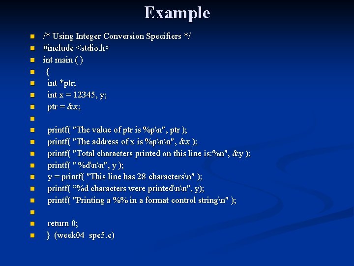 Example n n n n /* Using Integer Conversion Specifiers */ #include <stdio. h>