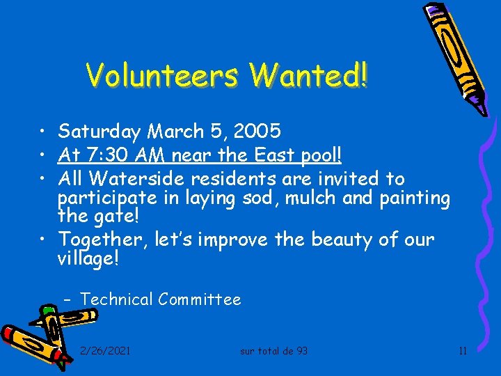 Volunteers Wanted! • Saturday March 5, 2005 • At 7: 30 AM near the