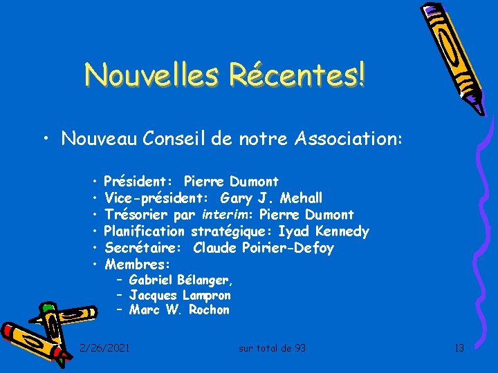 Nouvelles Récentes! • Nouveau Conseil de notre Association: • • • Président: Pierre Dumont