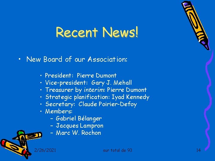Recent News! • New Board of our Association: • • • President: Pierre Dumont