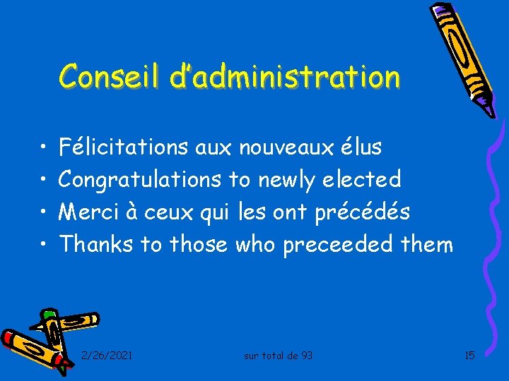 Conseil d’administration • • Félicitations aux nouveaux élus Congratulations to newly elected Merci à