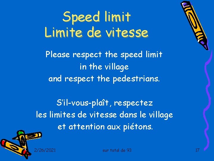 Speed limit Limite de vitesse Please respect the speed limit in the village and