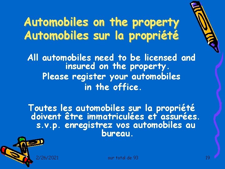 Automobiles on the property Automobiles sur la propriété All automobiles need to be licensed