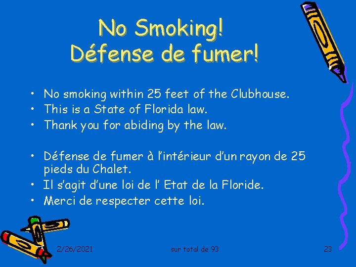 No Smoking! Défense de fumer! • No smoking within 25 feet of the Clubhouse.