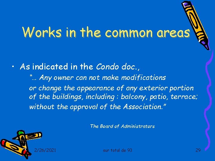Works in the common areas • As indicated in the Condo doc. , “…