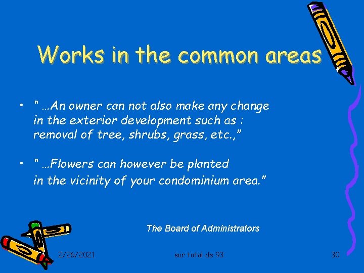 Works in the common areas • “ …An owner can not also make any
