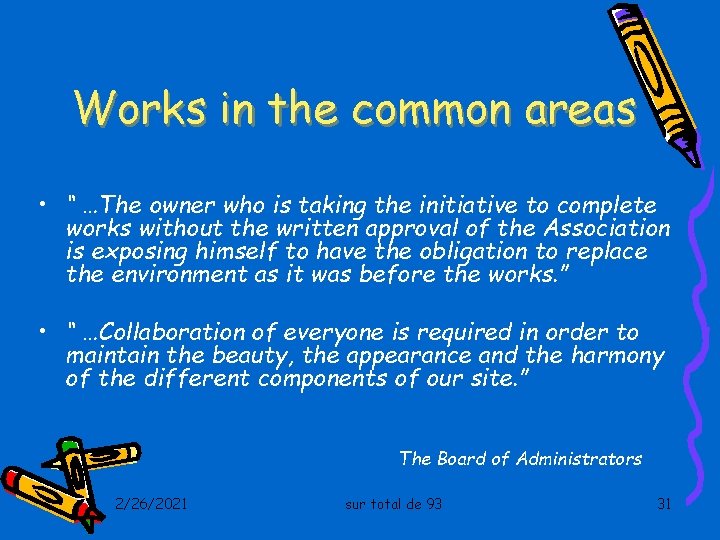 Works in the common areas • “ …The owner who is taking the initiative