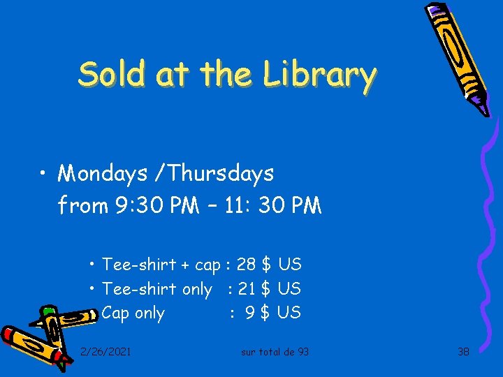 Sold at the Library • Mondays /Thursdays from 9: 30 PM – 11: 30