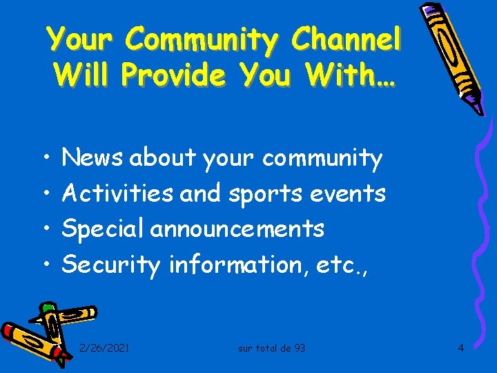 Your Community Channel Will Provide You With… • • News about your community Activities