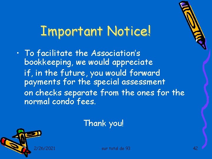 Important Notice! • To facilitate the Association’s bookkeeping, we would appreciate if, in the
