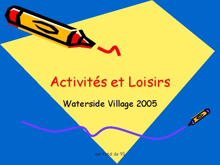 Activités et Loisirs Waterside Village 2005 sur total de 93 