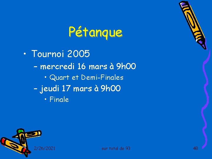 Pétanque • Tournoi 2005 – mercredi 16 mars à 9 h 00 • Quart