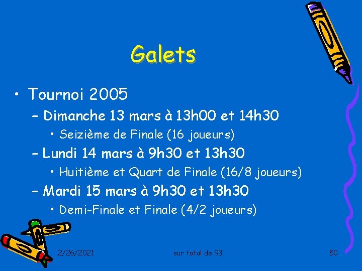 Galets • Tournoi 2005 – Dimanche 13 mars à 13 h 00 et 14