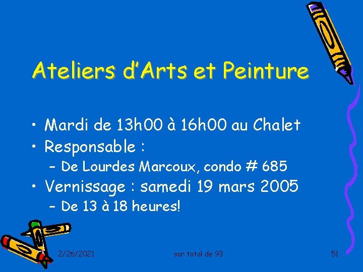 Ateliers d’Arts et Peinture • Mardi de 13 h 00 à 16 h 00