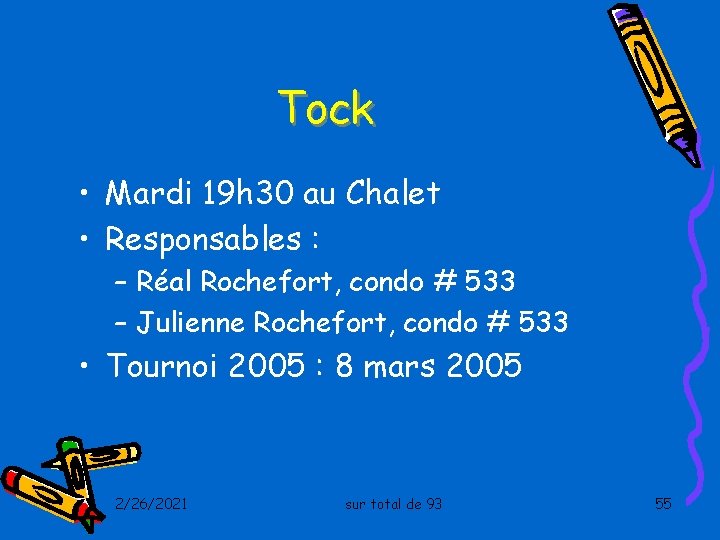 Tock • Mardi 19 h 30 au Chalet • Responsables : – Réal Rochefort,