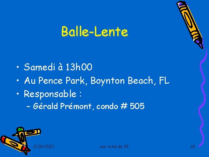 Balle-Lente • Samedi à 13 h 00 • Au Pence Park, Boynton Beach, FL