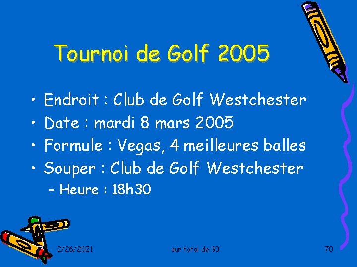 Tournoi de Golf 2005 • • Endroit : Club de Golf Westchester Date :