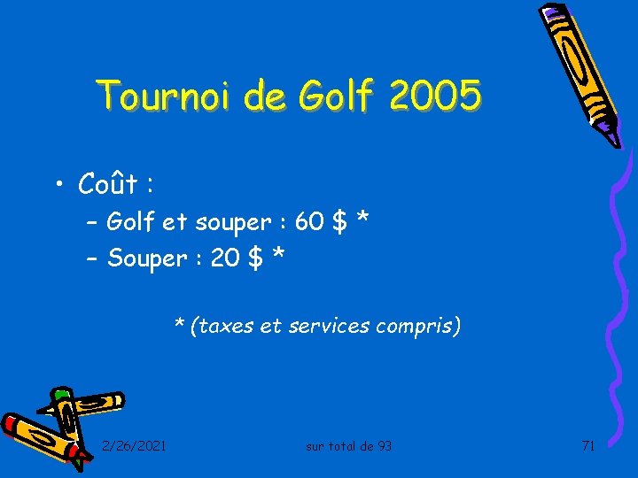 Tournoi de Golf 2005 • Coût : – Golf et souper : 60 $