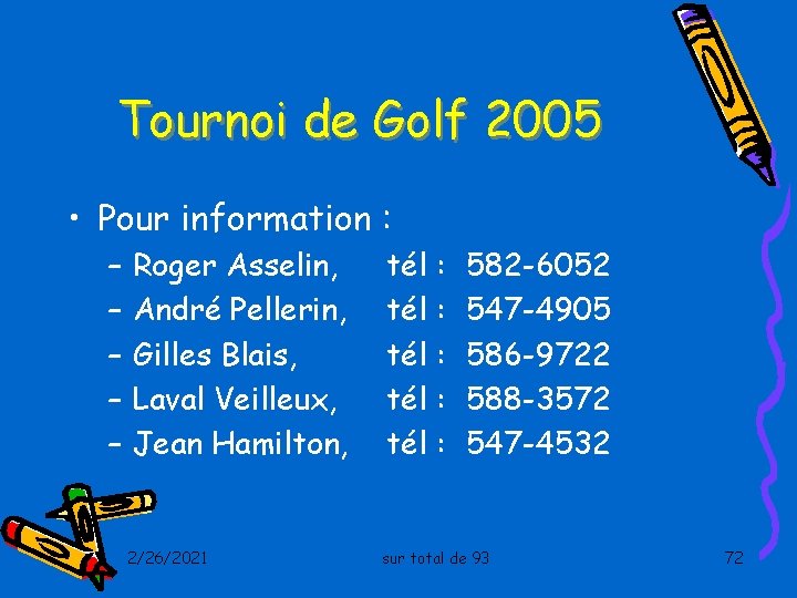 Tournoi de Golf 2005 • Pour information : – – – Roger Asselin, André
