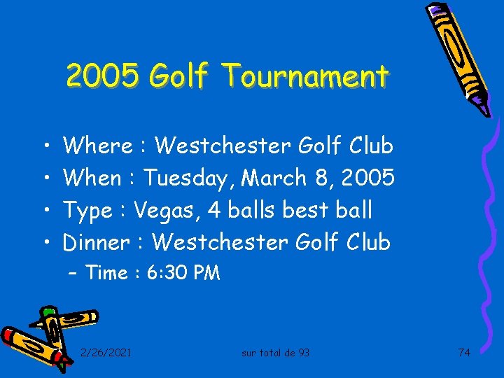 2005 Golf Tournament • • Where : Westchester Golf Club When : Tuesday, March