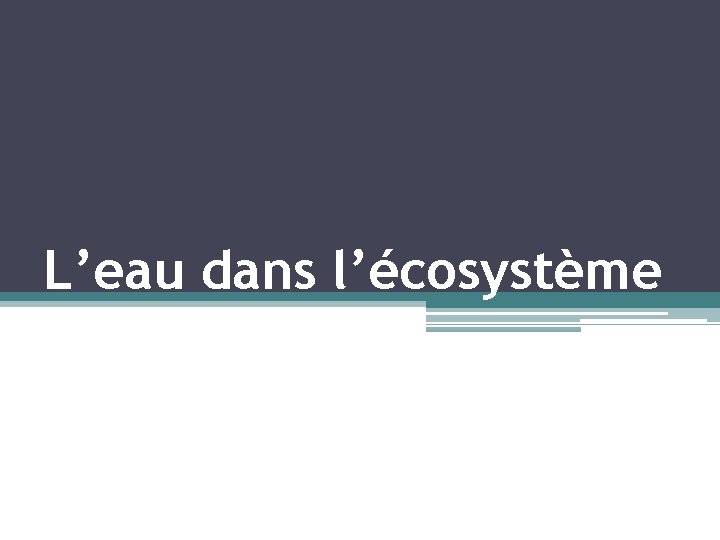 L’eau dans l’écosystème 