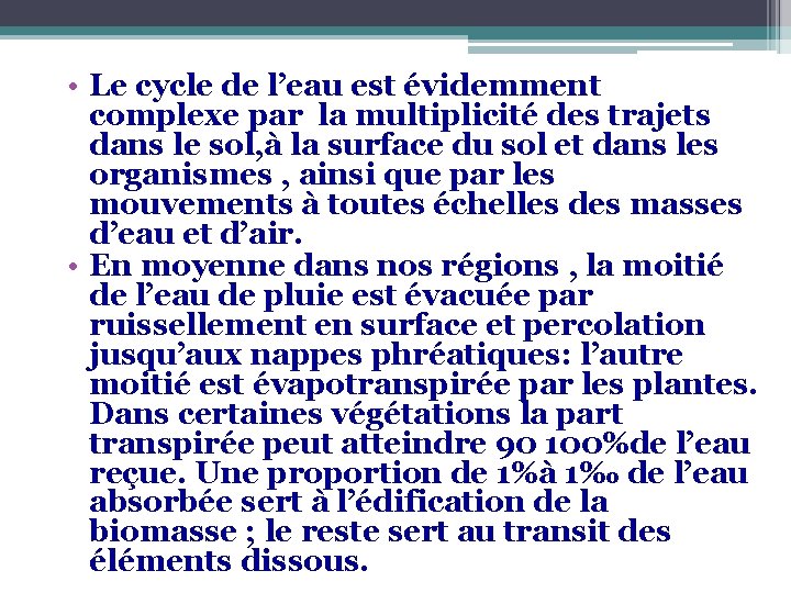  • Le cycle de l’eau est évidemment complexe par la multiplicité des trajets