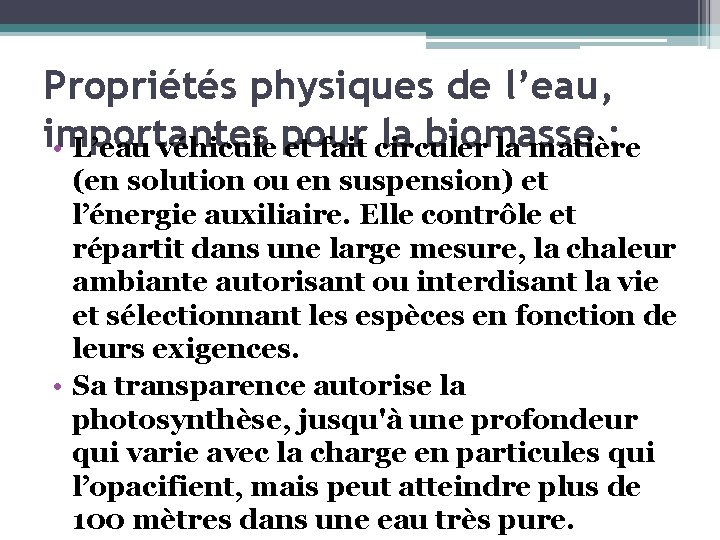 Propriétés physiques de l’eau, importantes pour la biomasse : • L’eau véhicule et fait