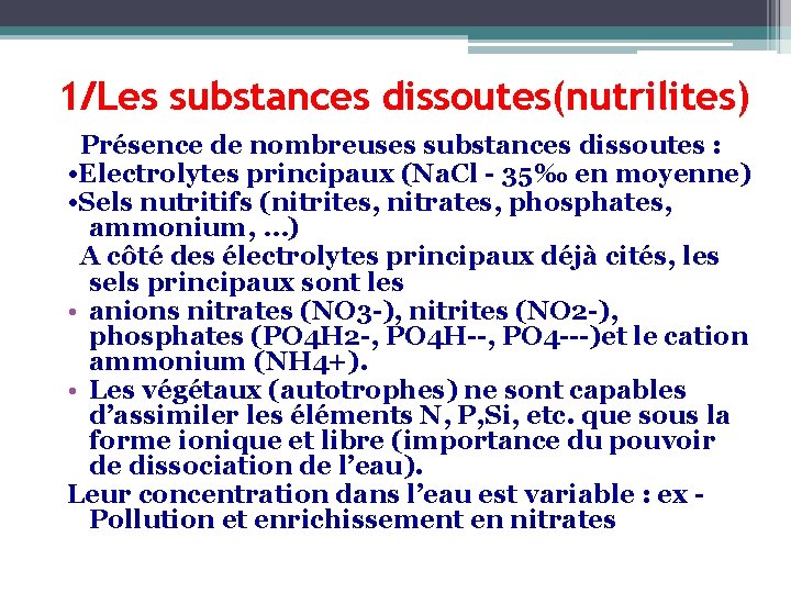 1/Les substances dissoutes(nutrilites) Présence de nombreuses substances dissoutes : • Electrolytes principaux (Na. Cl