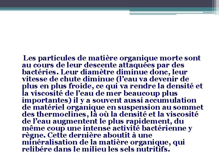  Les particules de matière organique morte sont au cours de leur descente attaquées