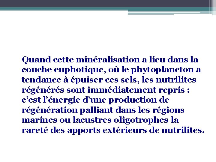  Quand cette minéralisation a lieu dans la couche euphotique, où le phytoplancton a