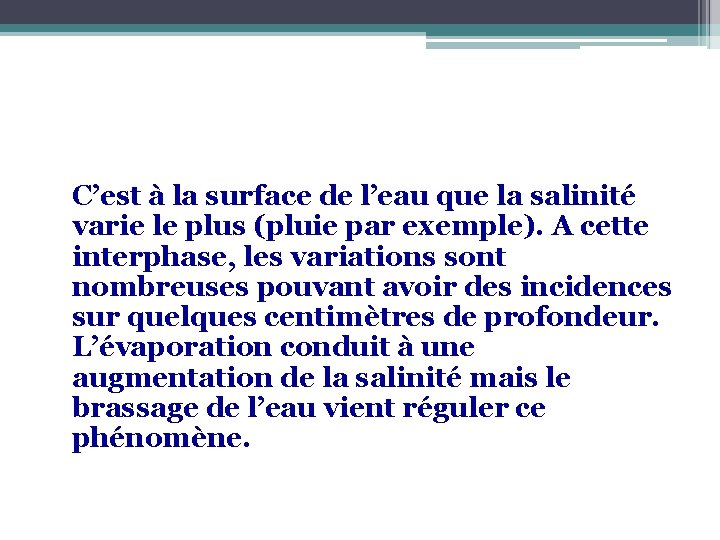 C’est à la surface de l’eau que la salinité varie le plus (pluie par