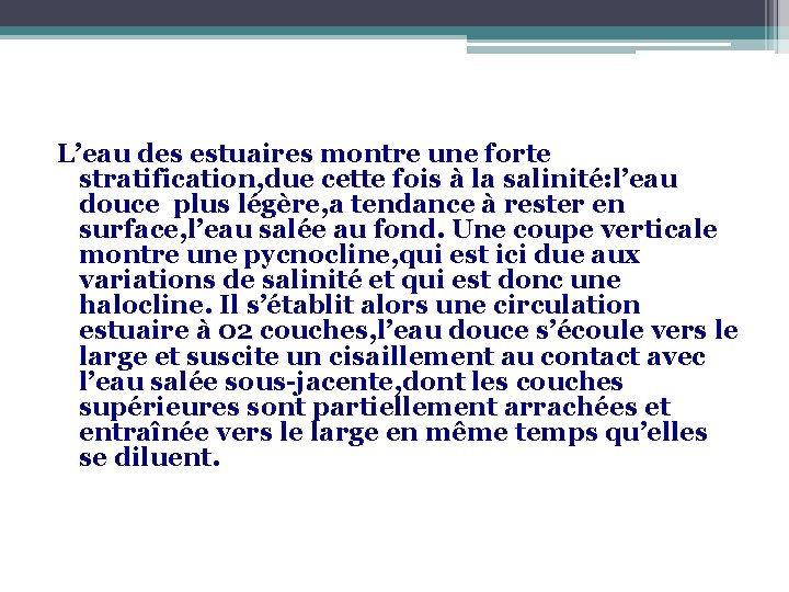 L’eau des estuaires montre une forte stratification, due cette fois à la salinité: l’eau