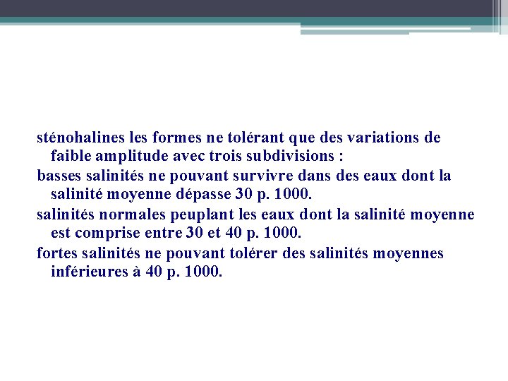 sténohalines les formes ne tolérant que des variations de faible amplitude avec trois subdivisions
