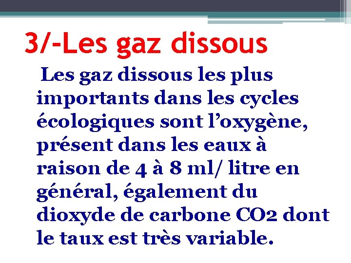 3/-Les gaz dissous les plus importants dans les cycles écologiques sont l’oxygène, présent dans