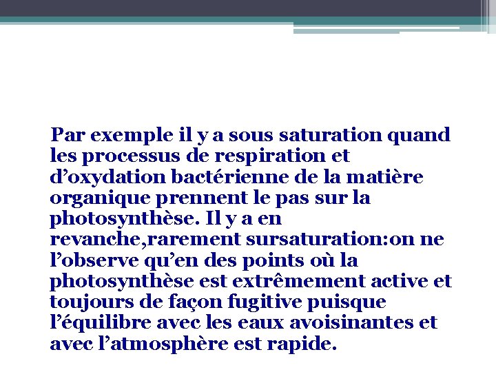  Par exemple il y a sous saturation quand les processus de respiration et