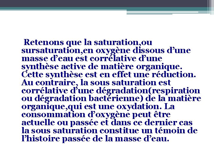 Retenons que la saturation, ou sursaturation, en oxygène dissous d’une masse d’eau est corrélative