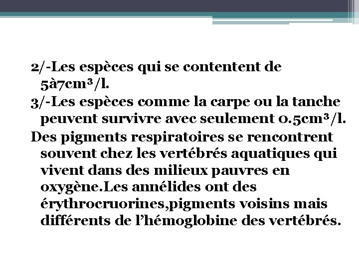 2/-Les espèces qui se contentent de 5à 7 cm³/l. 3/-Les espèces comme la carpe