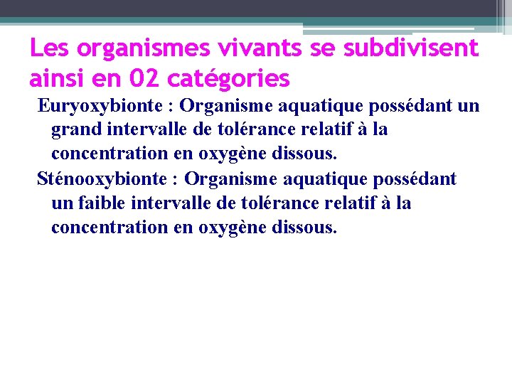 Les organismes vivants se subdivisent ainsi en 02 catégories Euryoxybionte : Organisme aquatique possédant