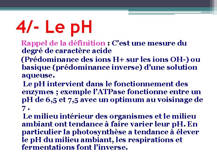 4/- Le p. H Rappel de la définition : C’est une mesure du degré