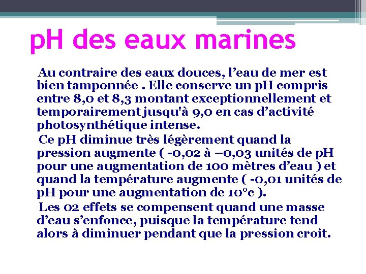 p. H des eaux marines Au contraire des eaux douces, l’eau de mer est