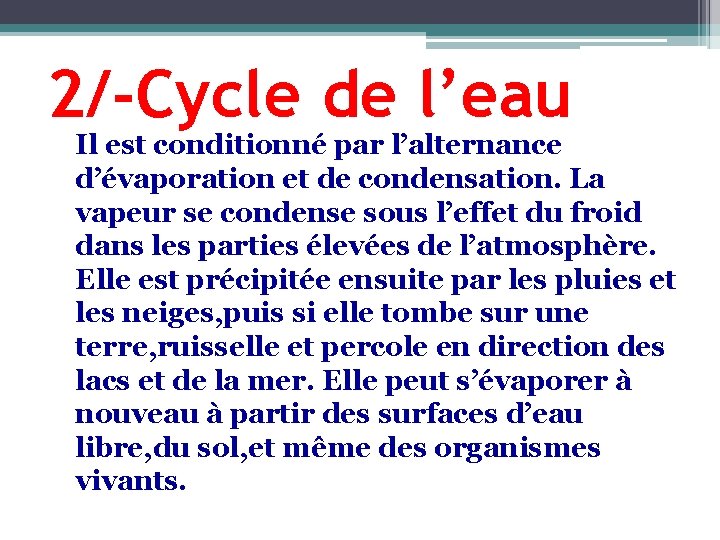 2/-Cycle de l’eau Il est conditionné par l’alternance d’évaporation et de condensation. La vapeur