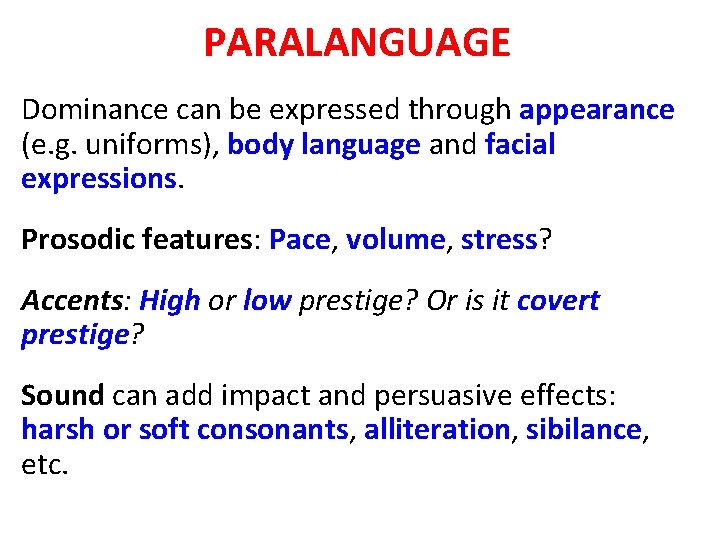 PARALANGUAGE Dominance can be expressed through appearance (e. g. uniforms), body language and facial