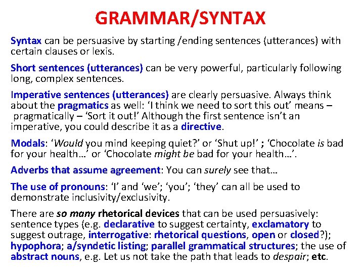 GRAMMAR/SYNTAX Syntax can be persuasive by starting /ending sentences (utterances) with certain clauses or