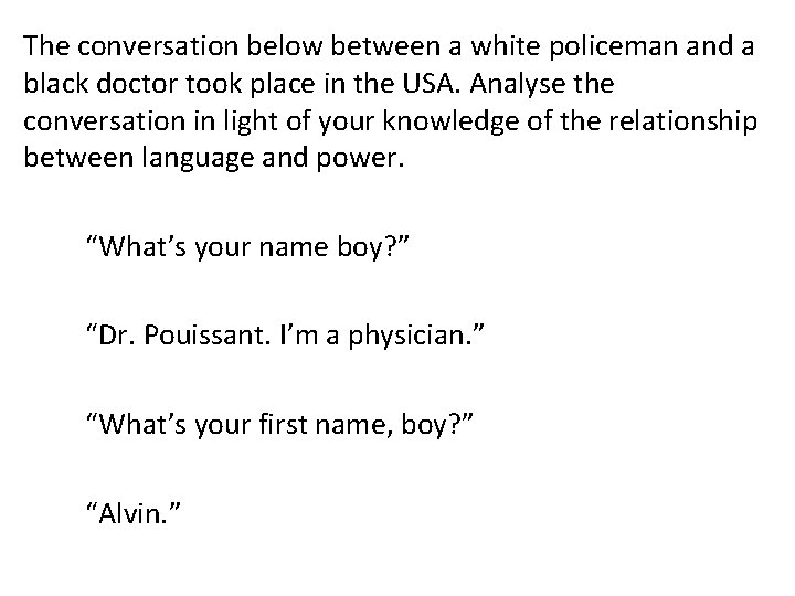 The conversation below between a white policeman and a black doctor took place in
