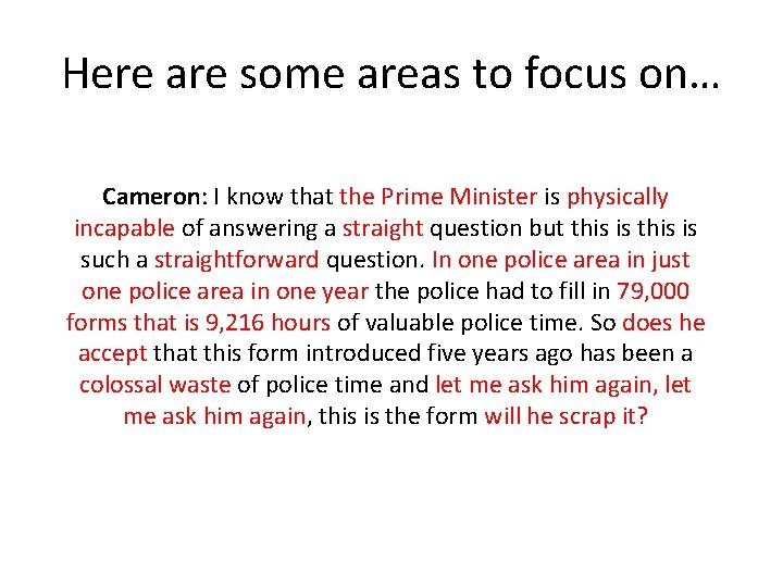 Here are some areas to focus on… Cameron: I know that the Prime Minister