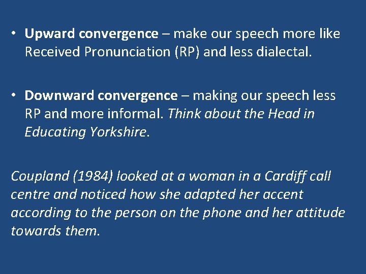  • Upward convergence – make our speech more like Received Pronunciation (RP) and