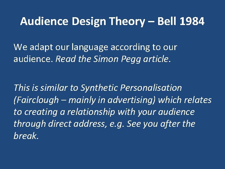 Audience Design Theory – Bell 1984 We adapt our language according to our audience.