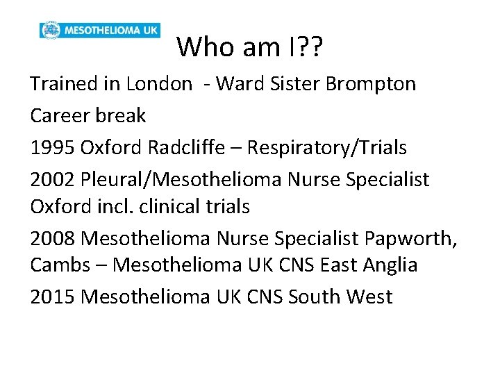 Who am I? ? Trained in London - Ward Sister Brompton Career break 1995