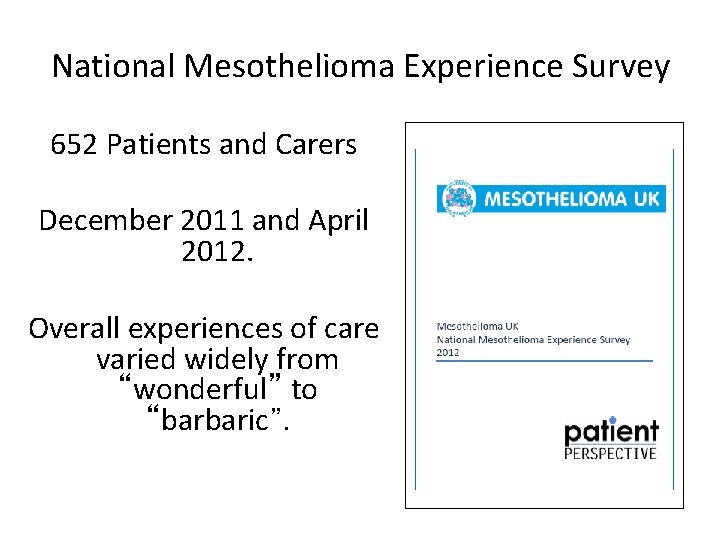 National Mesothelioma Experience Survey 652 Patients and Carers December 2011 and April 2012. Overall