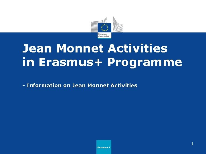 Jean Monnet Activities in Erasmus+ Programme - Information on Jean Monnet Activities Erasmus+ 1